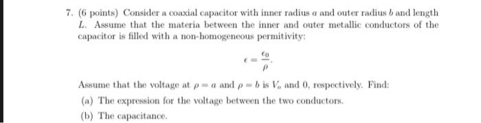 Solved 7. (6 points) Consider a conxial capacitor with inner | Chegg.com