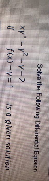 Solved Solve the Following Differential Equaion xy" = y2 + y | Chegg.com