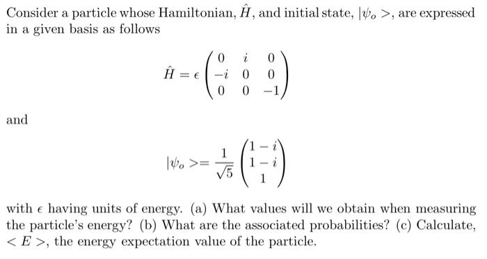 Solved Consider A Particle Whose Hamiltonian Ĥ And Initial