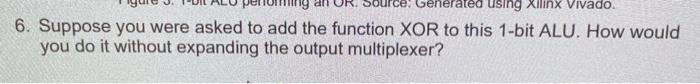 Solved 6. Suppose you were asked to add the function XOR to | Chegg.com