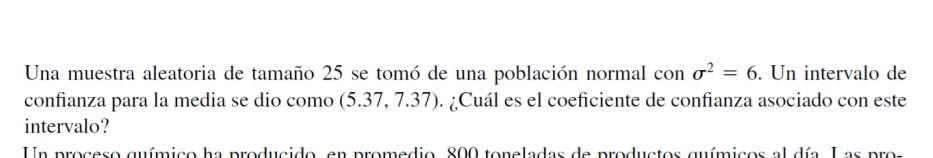 Una muestra aleatoria de tamaño 25 se tomó de una población normal con \( \sigma^{2}=6 \). Un intervalo de confianza para la