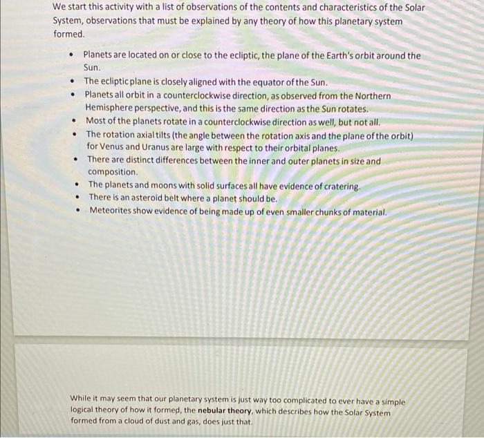 We start this activity with a list of observations of the contents and characteristics of the Solar
System, observations that