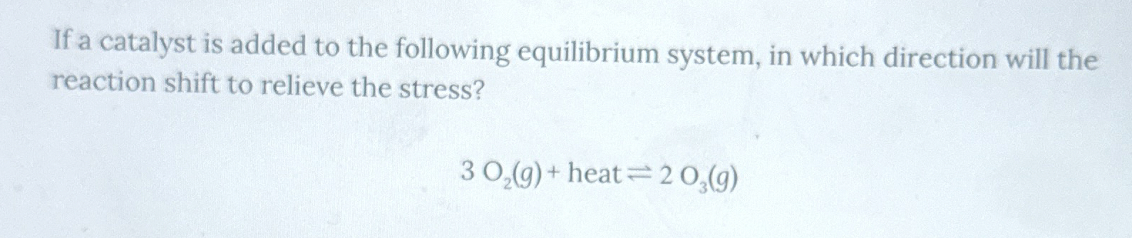 Solved If a catalyst is added to the following equilibrium | Chegg.com