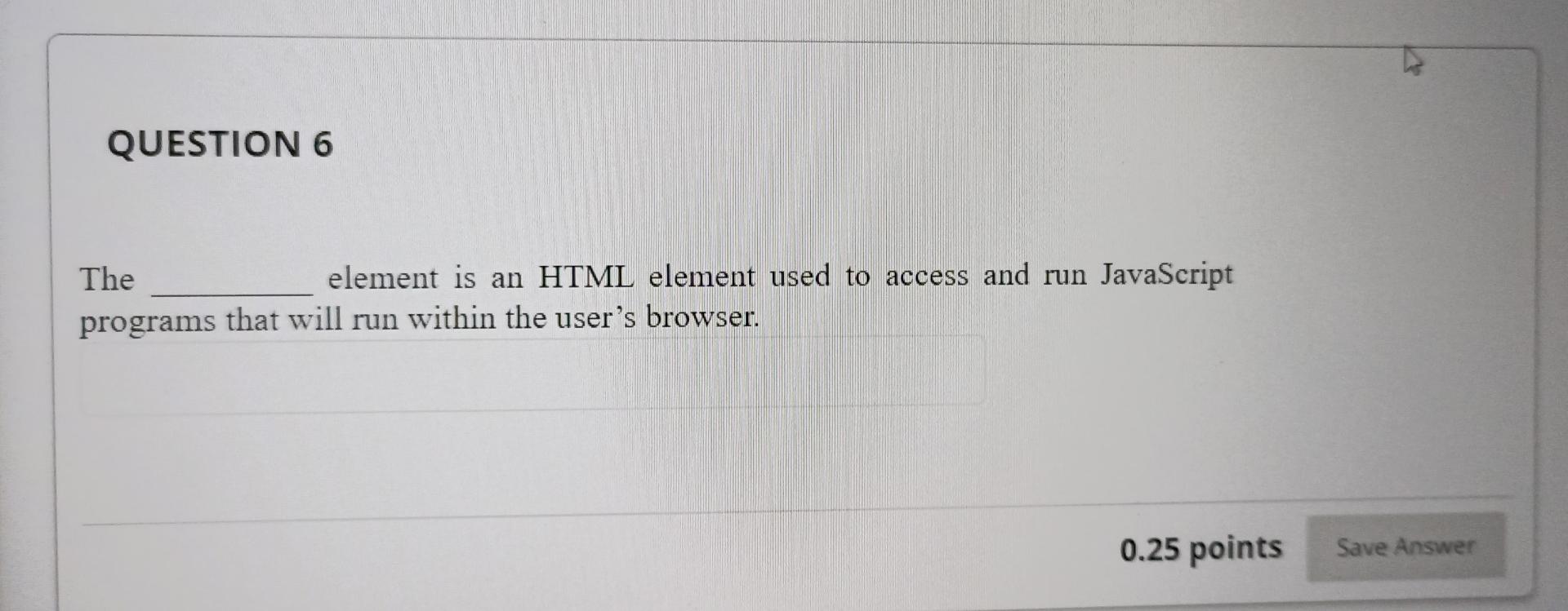 Solved QUESTION 6 The element is an HTML element used to | Chegg.com