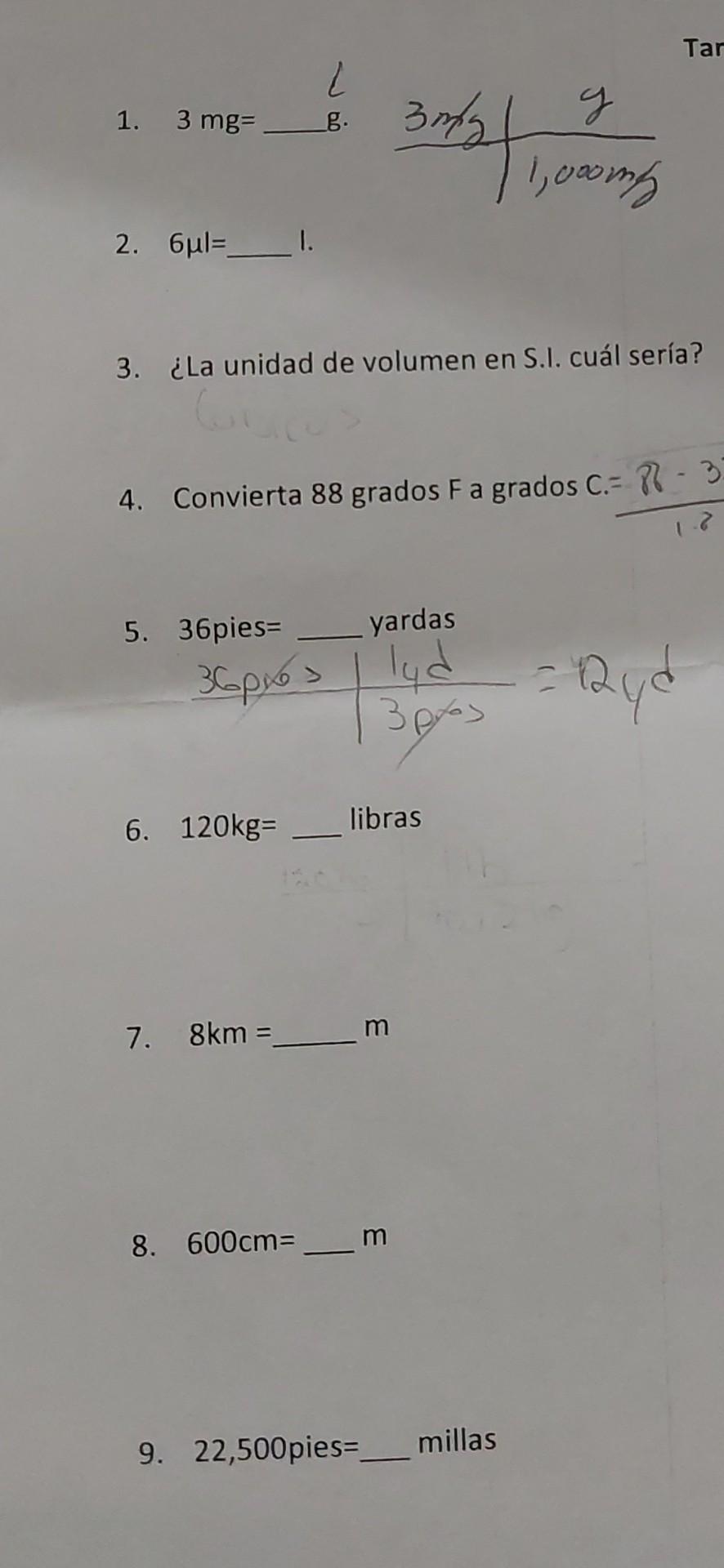 1. \( 3 \mathrm{mg}= \) 2. \( 6 \mu \mathrm{l}= \) I. 3. ¿La unidad de volumen en S.I. cuál sería? 4. Convierta 88 grados \(