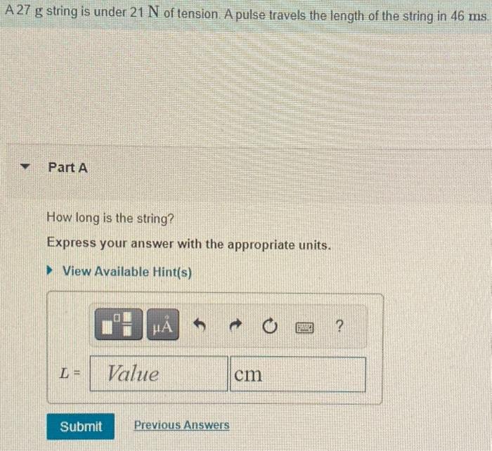 Solved A 27 g string is under 21 N of tension. A pulse