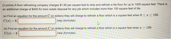 Solved (2 points) A floor refinishing company charges $1.85 | Chegg.com