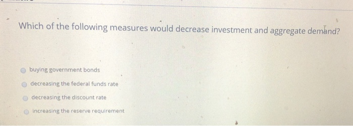 Solved Which of the following measures would decrease | Chegg.com
