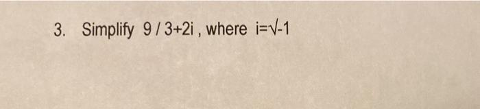 solved-3-simplify-9-3-2i-where-i-1-chegg