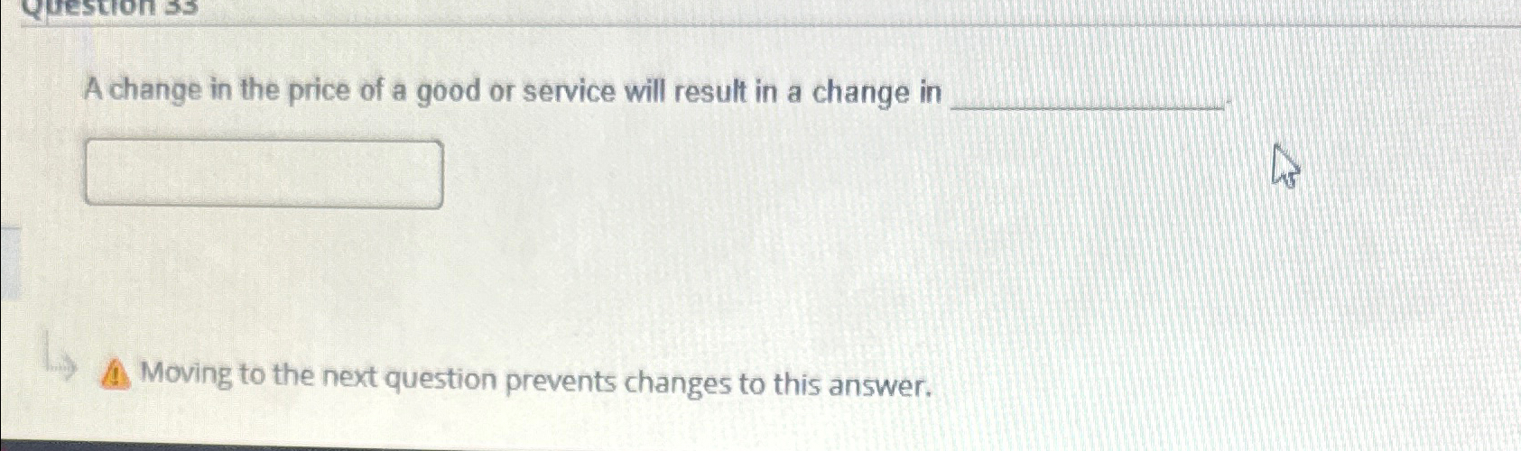 Solved A change in the price of a good or service will | Chegg.com