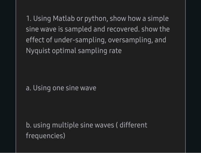 Solved 1. Using Matlab or python, show how a simple sine | Chegg.com