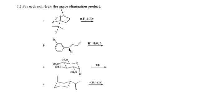 Solved 7.5 For each rxn, draw the major elimination product. | Chegg.com