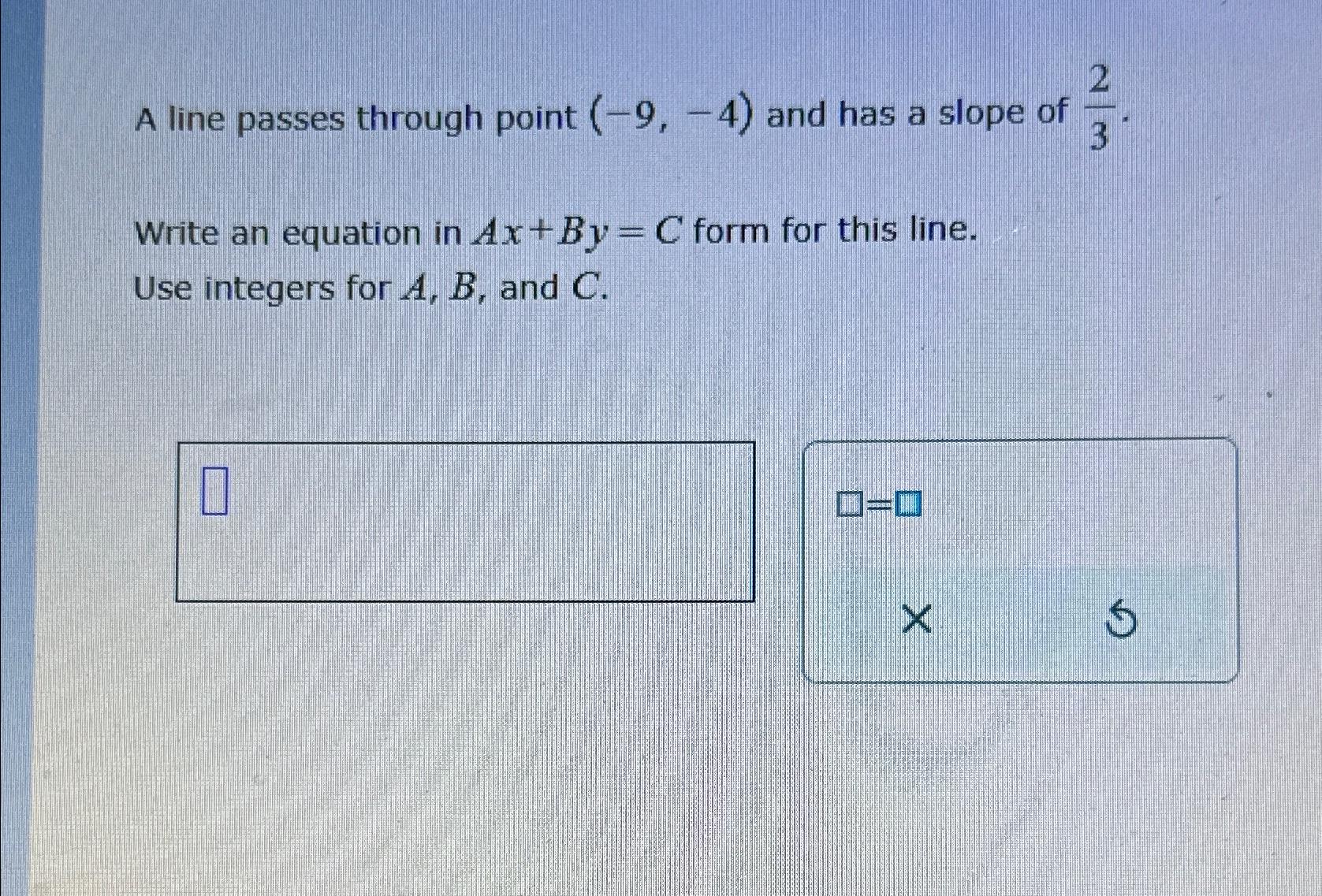 Solved A line passes through point (-9,-4) ﻿and has a slope | Chegg.com