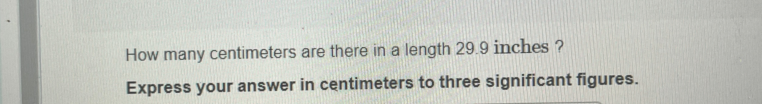 Solved How many centimeters are there in a length 29.9 | Chegg.com