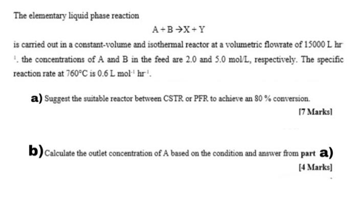 Solved The elementary liquid phase reaction A+B+X+Y is | Chegg.com