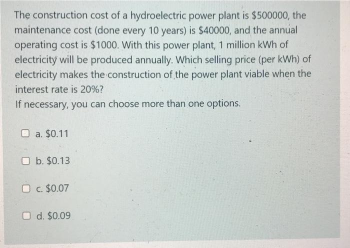 Solved The Construction Cost Of A Hydroelectric Power Plant Chegg