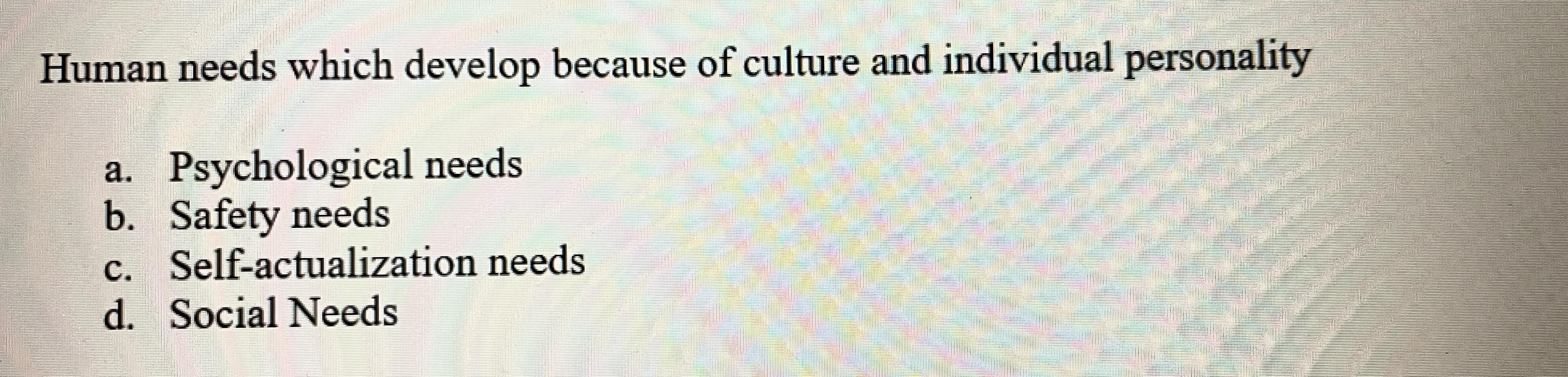 Solved Human needs which develop because of culture and | Chegg.com