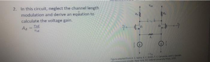 2. In this circuit, neglect the channel length modulation and derive an equation to calculate the voltage gain.
\[
A_{d}=\fra