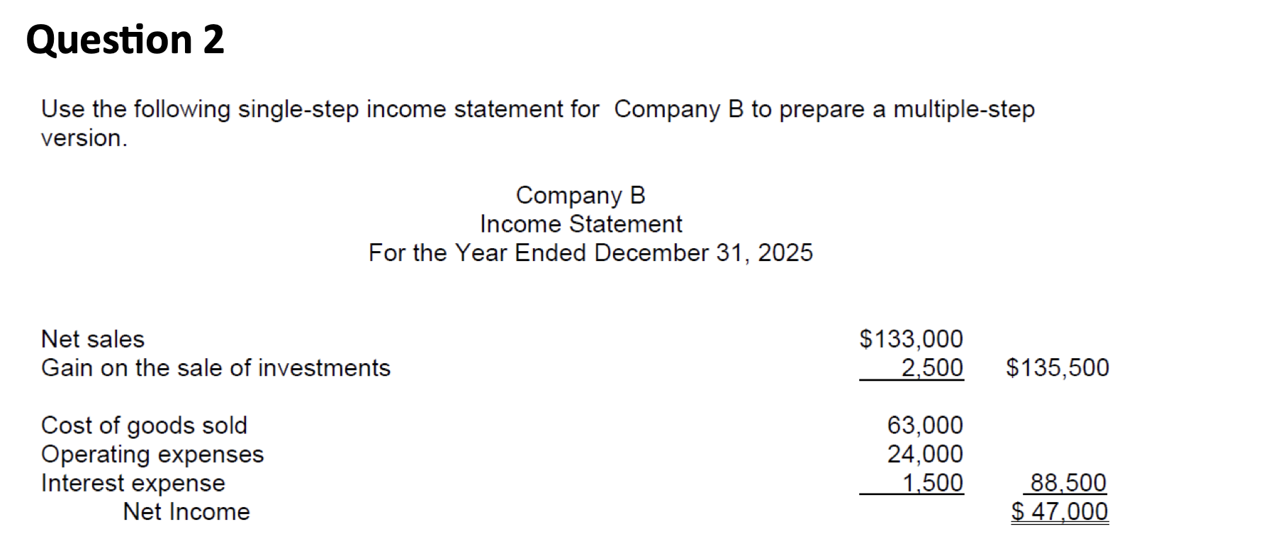 Single Method Income Statement Solved Question 2Use the following single-step income | Chegg.com