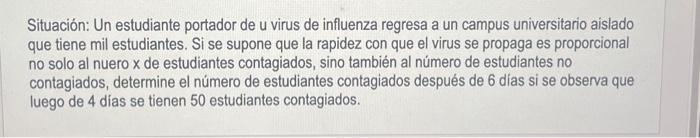 Situación: Un estudiante portador de u virus de influenza regresa a un campus universitario aislado que tiene mil estudiantes