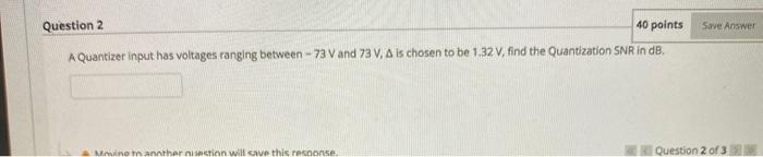 Solved Save Answer Question 2 40 points A Quantizer input | Chegg.com