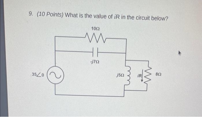 Solved 9. (10 Points) What is the value of iR in the circuit | Chegg.com