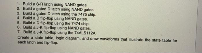 Solved 1. Build a S-R latch using NAND gates. 2. Build a | Chegg.com
