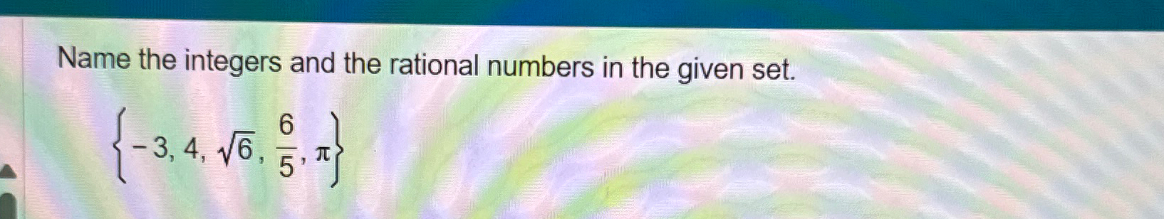 Solved Name the integers and the rational numbers in the | Chegg.com