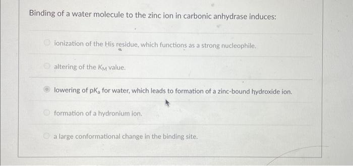 Solved Binding of a water molecule to the zinc ion in | Chegg.com