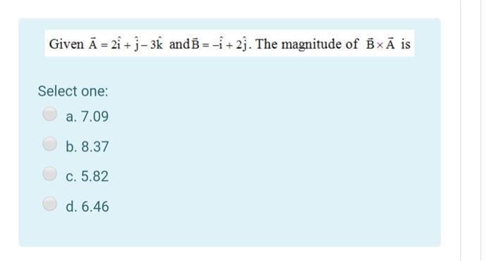 Solved Given A = 2î + j- 3k andĒ=-i +2j. The magnitude of | Chegg.com