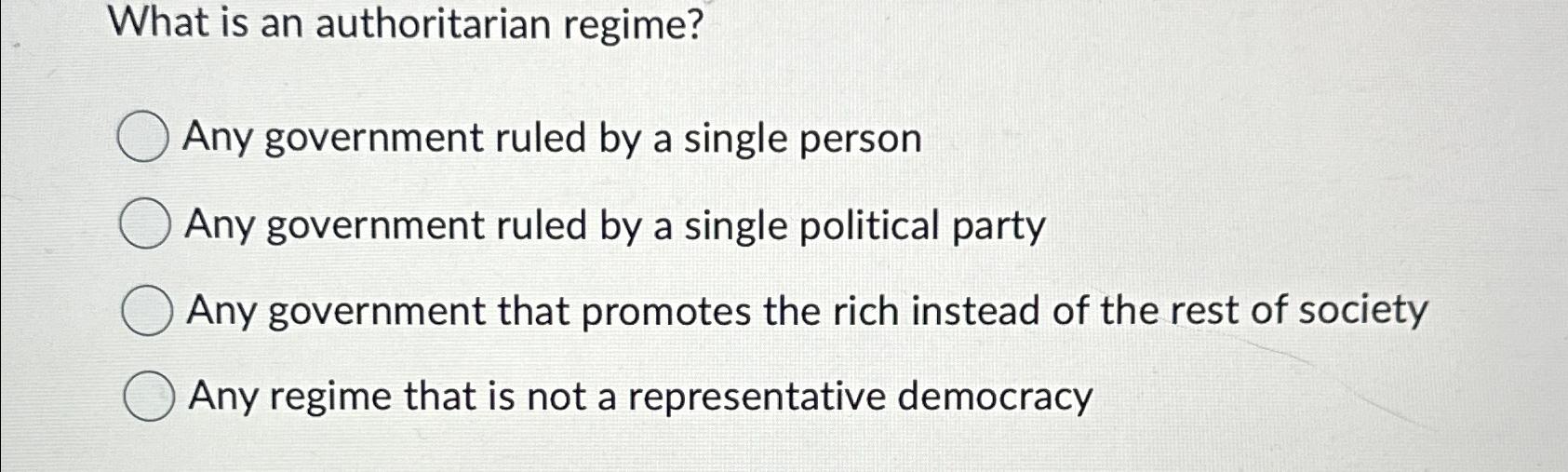 Solved What is an authoritarian regime?Any government ruled | Chegg.com