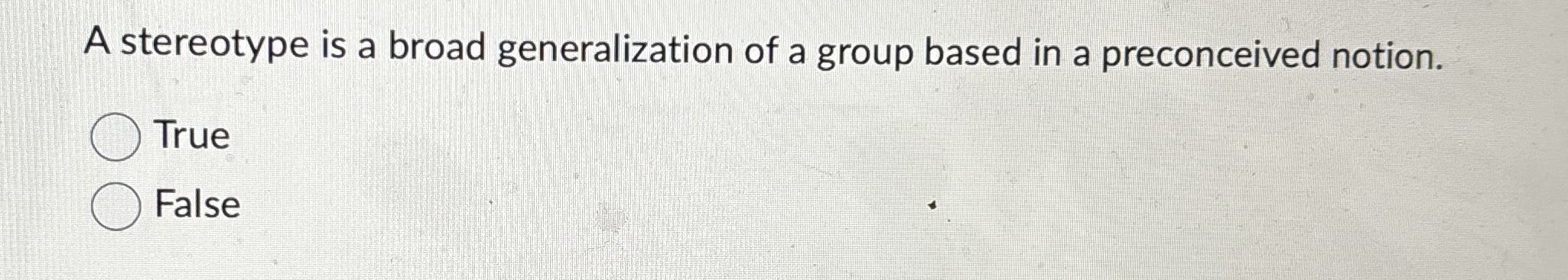 Solved A stereotype is a broad generalization of a group | Chegg.com