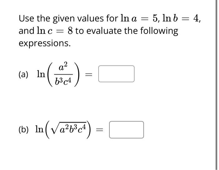 [Solved]: Use The Given Values For ( Ln A=5, Ln B=4 ) A