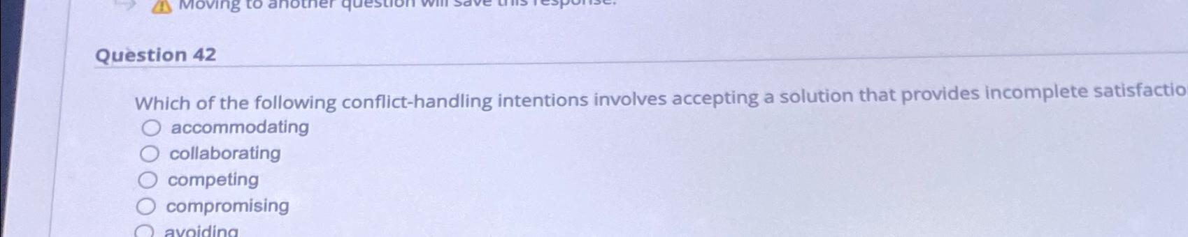 Solved Question 42Which of the following conflict-handling | Chegg.com