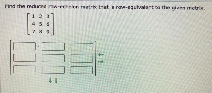 Solved Find the reduced row echelon matrix that is Chegg