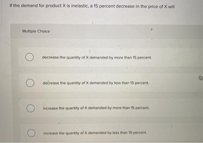 Solved If the demand for product X is inelastic, a 15 | Chegg.com