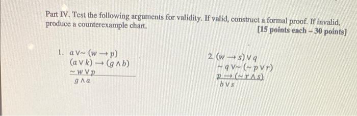 Solved Part IV. Test The Following Arguments For Validity. | Chegg.com