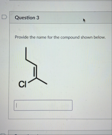Solved Question 3Provide the name for the compound shown | Chegg.com