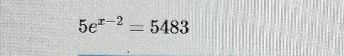 Solved 5ex-2=5483 | Chegg.com