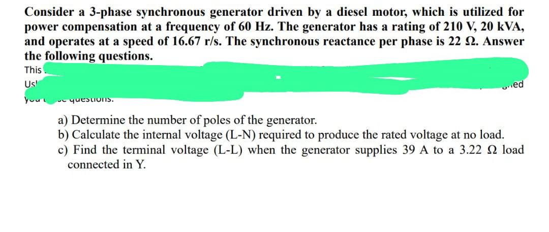 Solved Consider A 3 Phase Synchronous Generator Driven By A Chegg Solved Consider A 3 Phase Synchronous Generator Driven By A Chegg