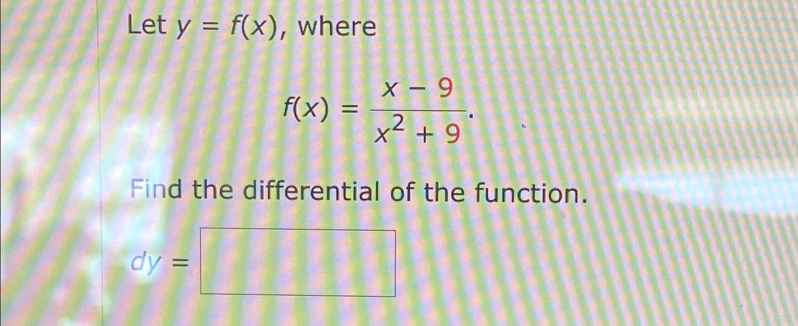 Solved Let Y F X ﻿wheref X X 9x2 9find The Differential