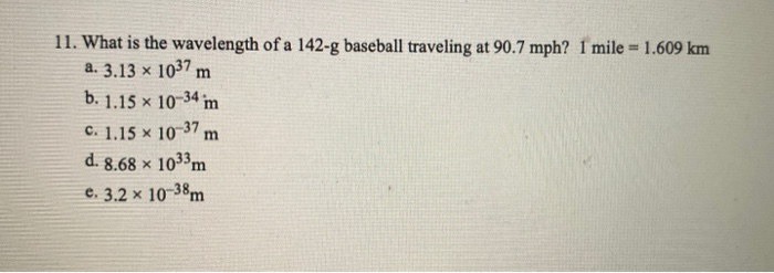 Solved 11. What is the wavelength of a 142 g baseball Chegg