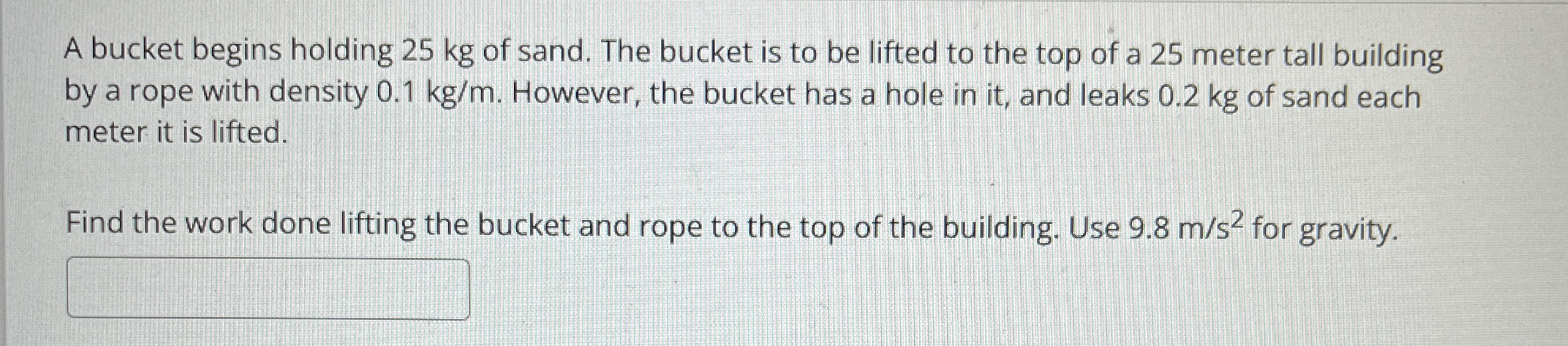 A bucket begins holding 25 ﻿kg of sand. The bucket is