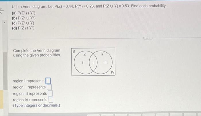 Solved Use a Venn diagram. Let P(Z)=0.44,P(Y)=0.23, and | Chegg.com