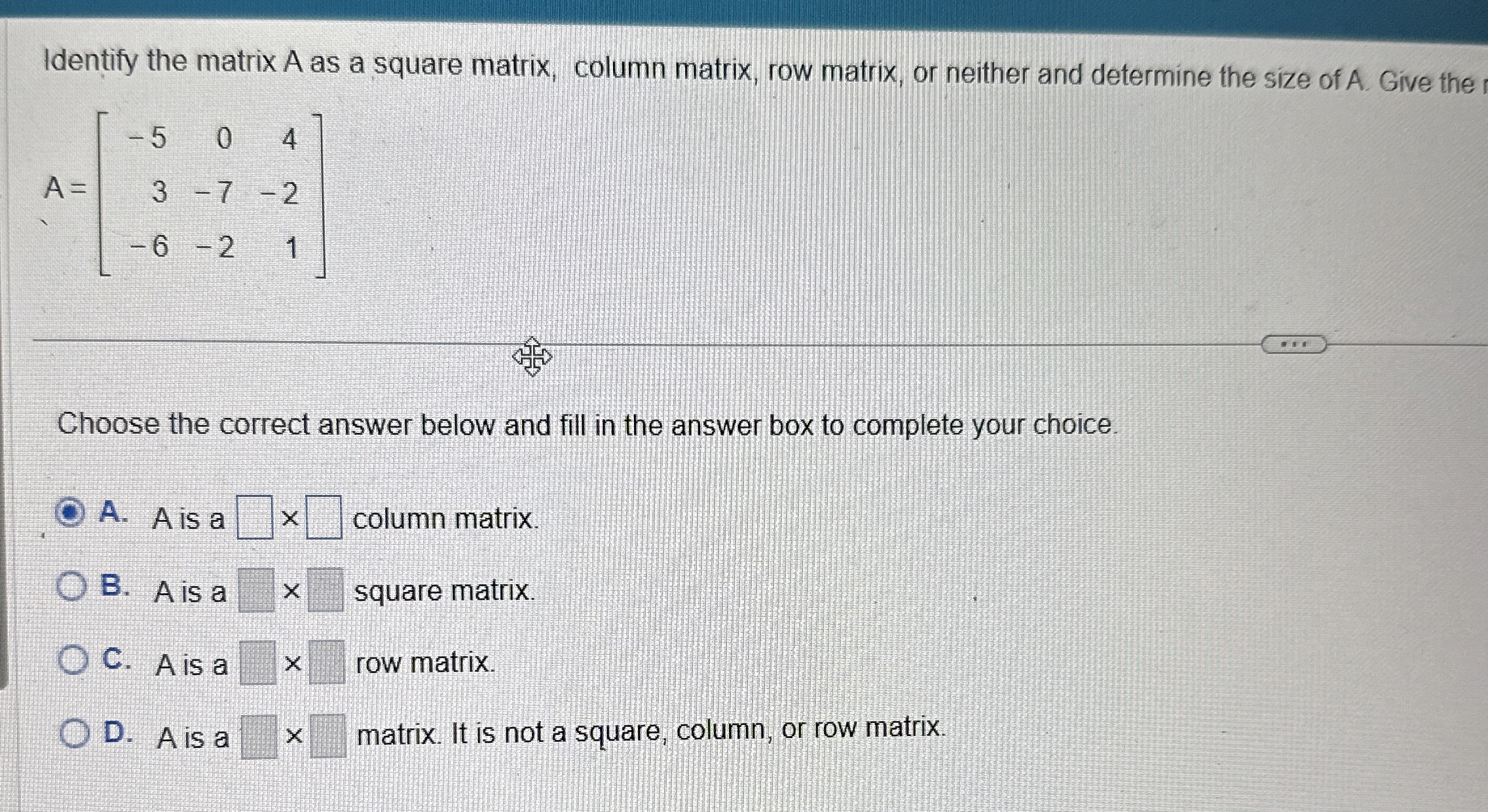 Solved Identify the matrix A as a square matrix, column | Chegg.com