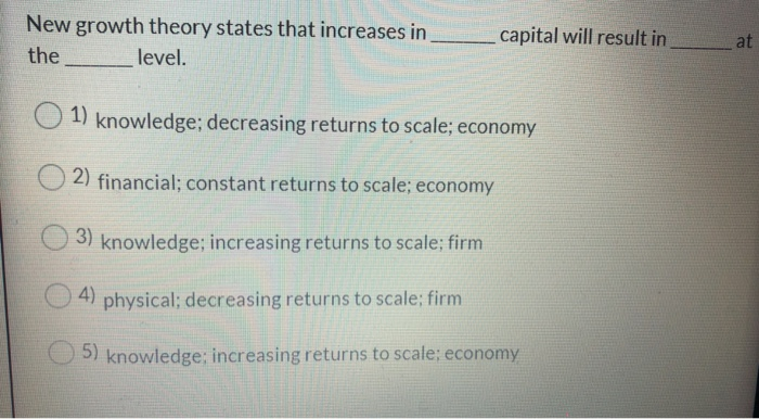 Solved New Growth Theory States That Increases In The Level Chegg Com