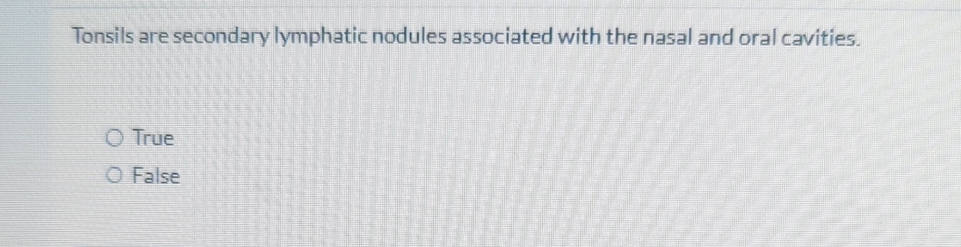 Solved Tonsils are secondary lymphatic nodules associated | Chegg.com