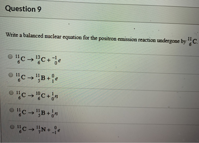 Solved Question 9 Write A Balanced Nuclear Equation For T Chegg Com