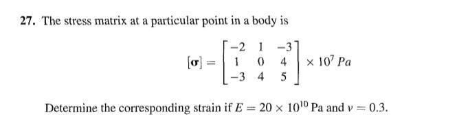 Solved 27. The stress matrix at a particular point in a body | Chegg.com