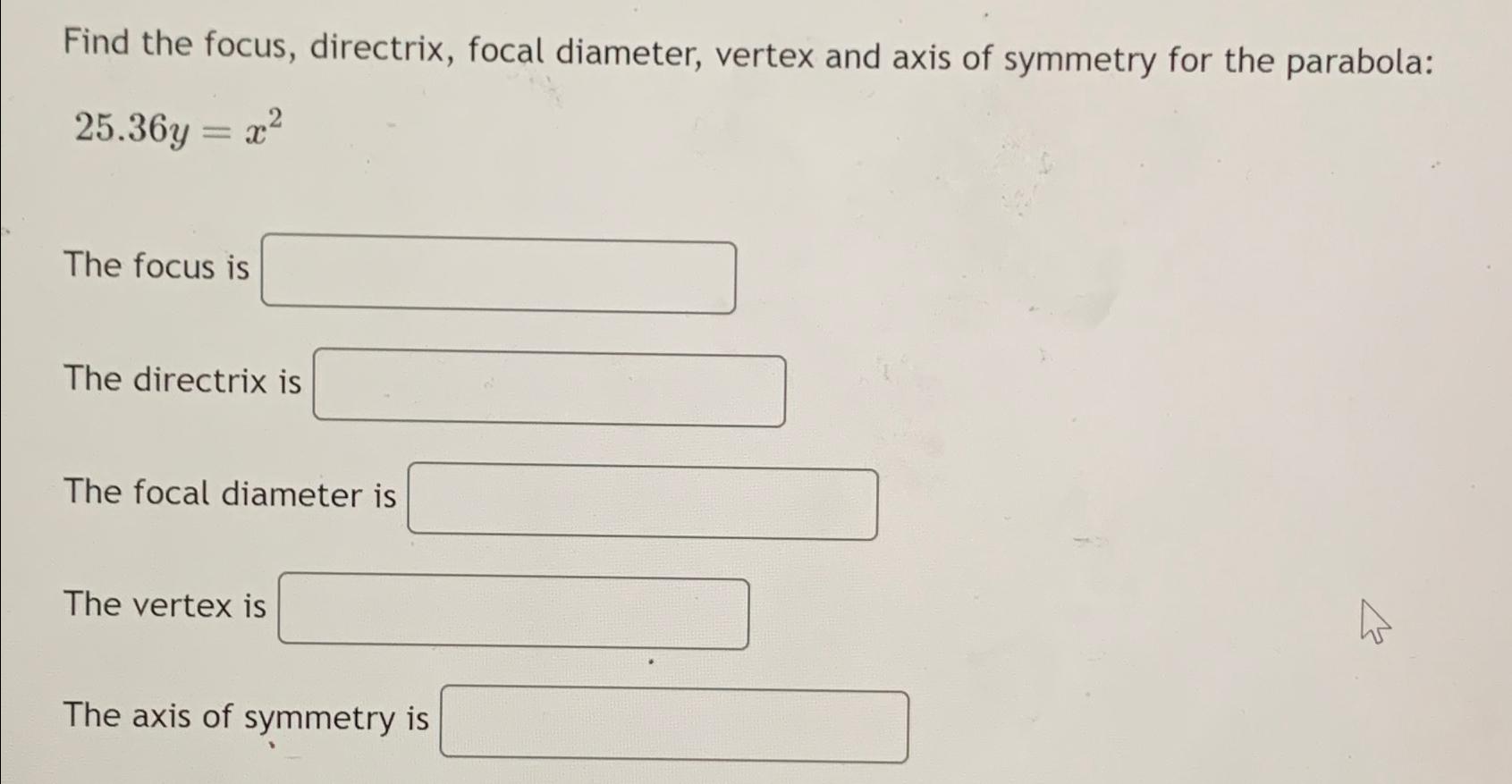 Solved Find the focus, directrix, focal diameter, vertex and | Chegg.com